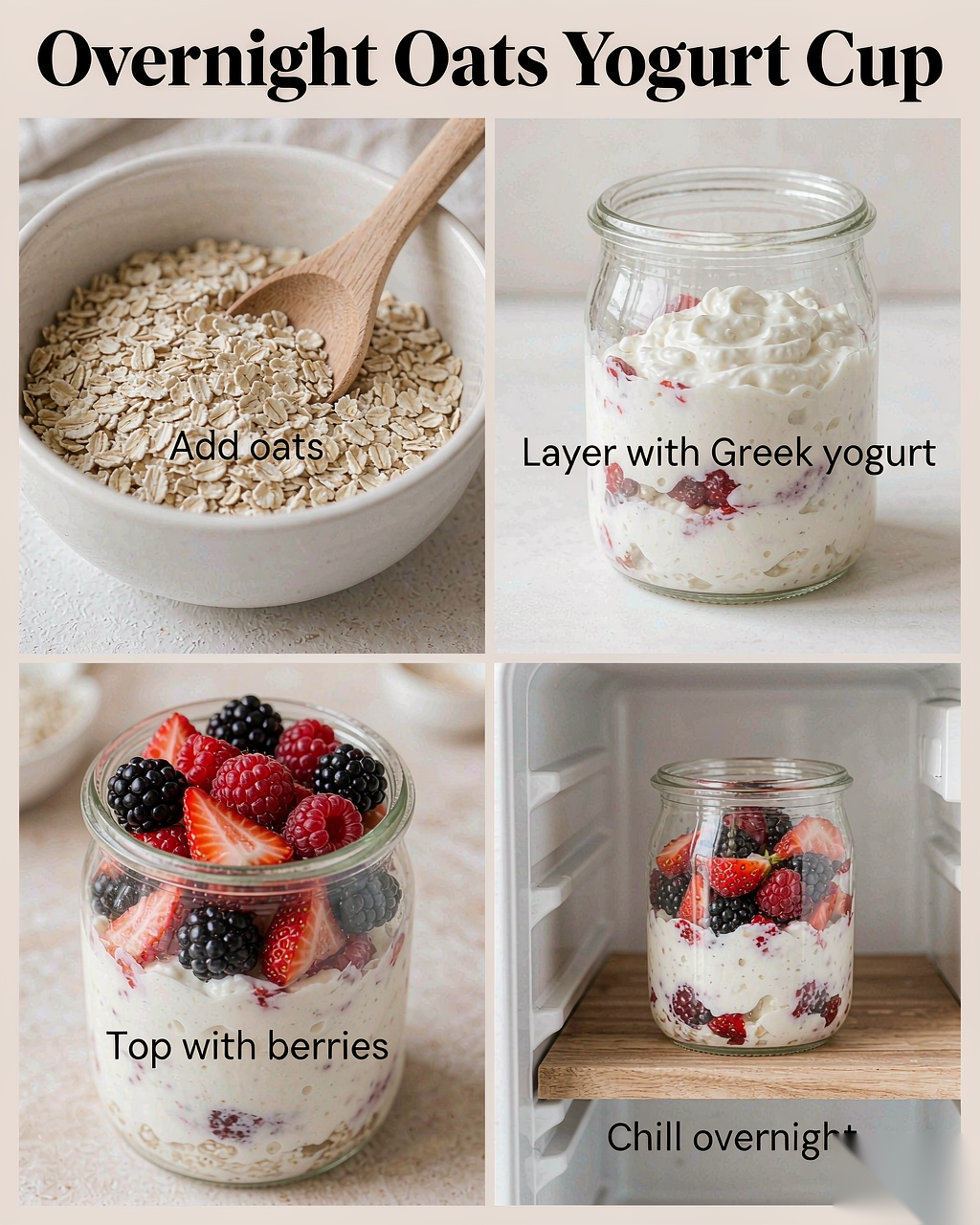Step-by-step: add oats to jar, layer greek yogurt, top with berries, chill overnight